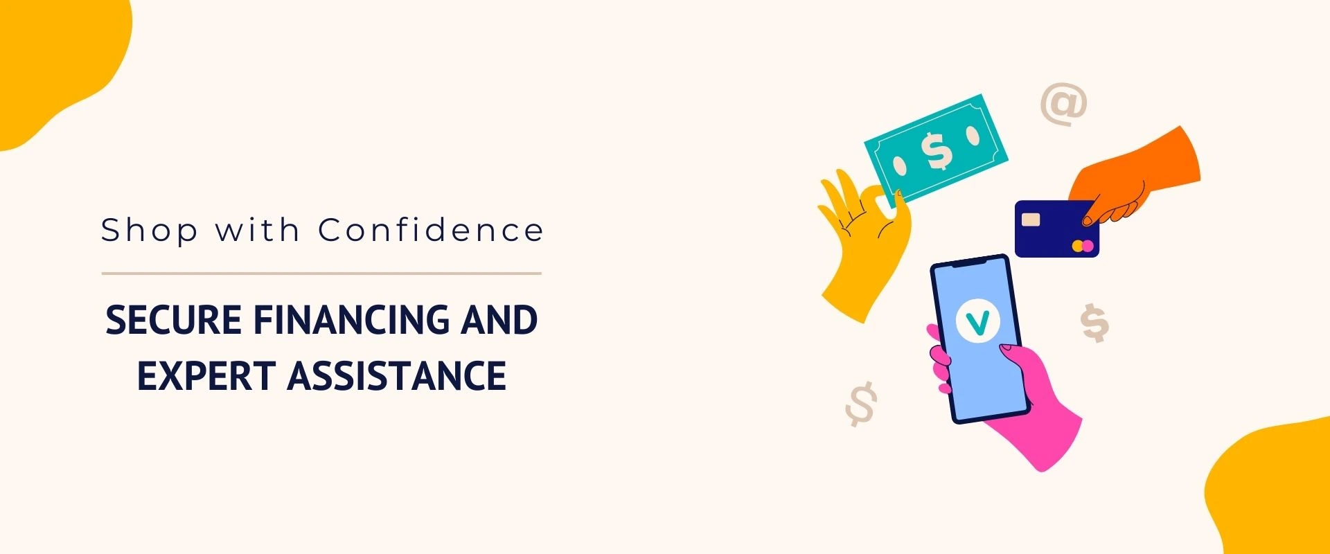 Shop with Confidence: Secure Financing and Expert Assistance