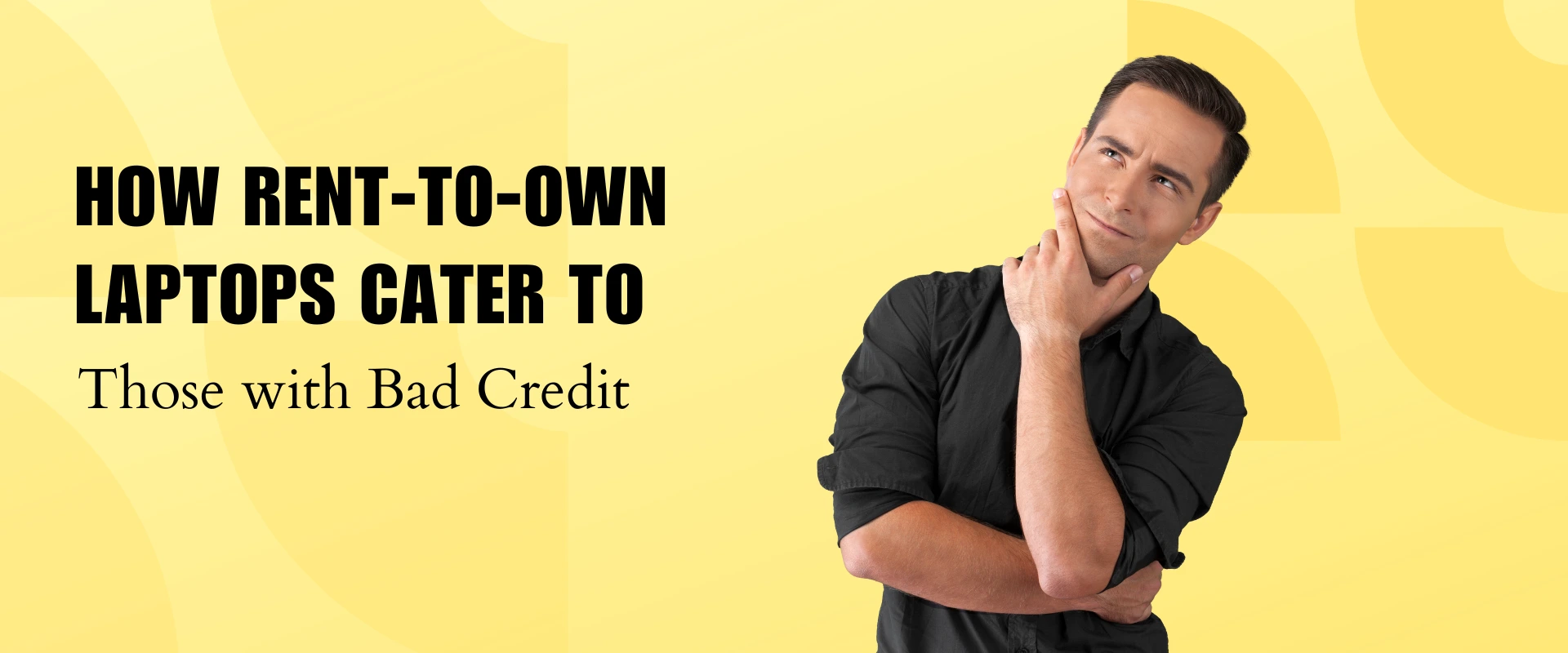Credit Concerns: How Rent-to-Own Laptops Cater to Those with Bad Credit