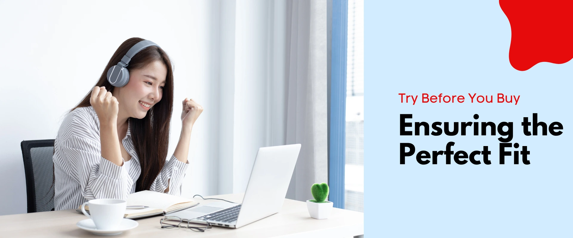 Try Before You Buy - Ensuring the Perfect Fit