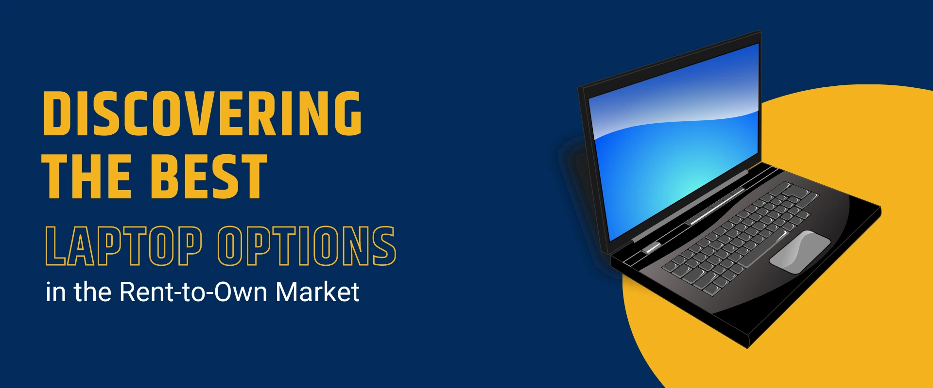 Making Smart Choices: Discovering the Best Laptop Options in the Rent-to-Own Market