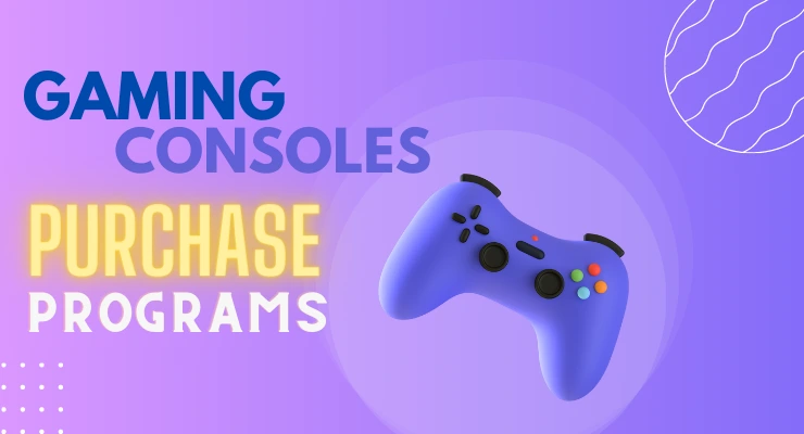 Gaming Console Purchase Programs