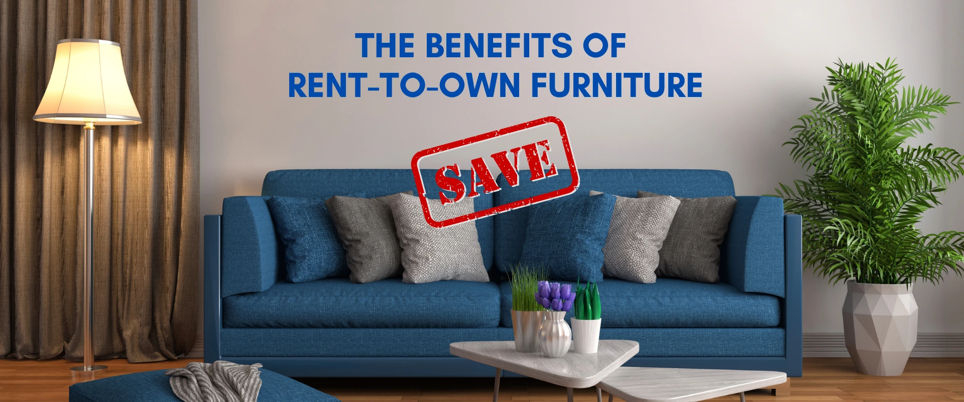 The Benefits of Rent-to-Own Furniture The Benefits of Rent-to-Own Furniture