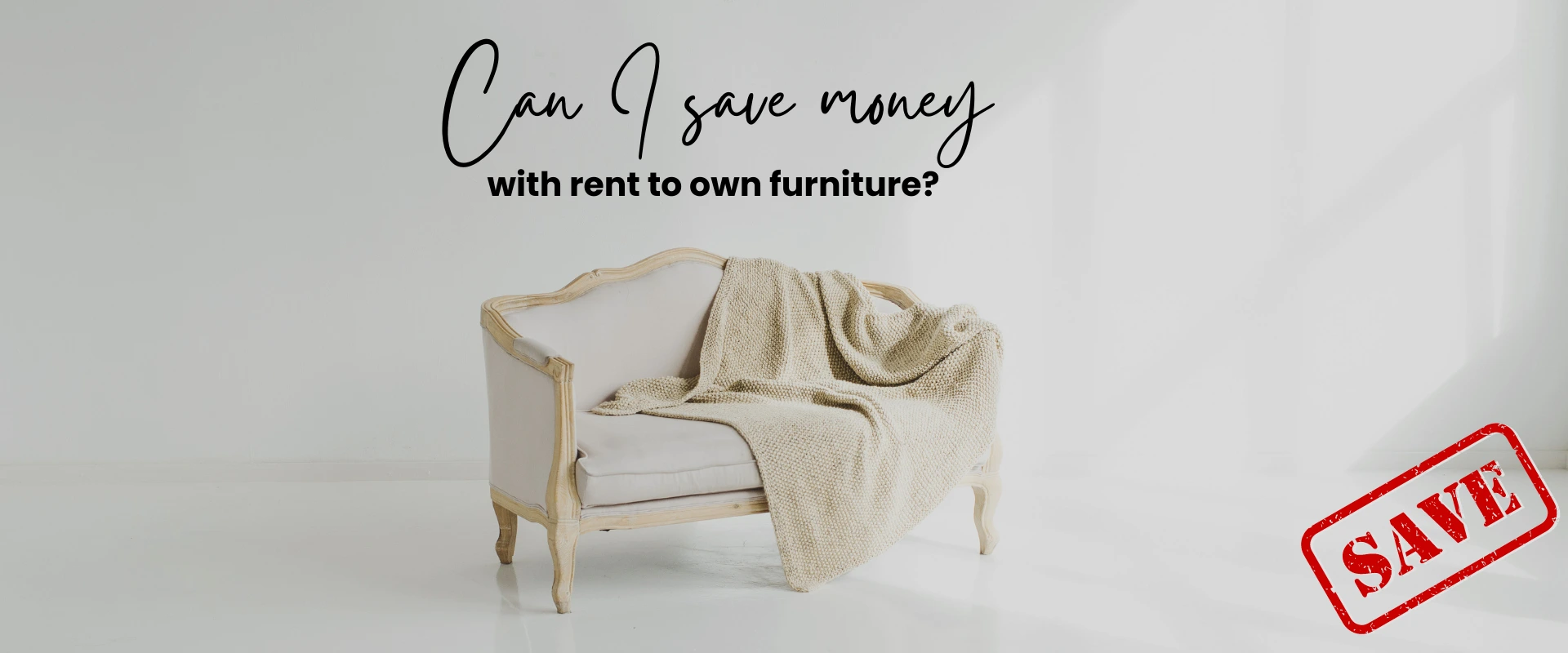 Can I save money with rent to own furniture? Can I save money with rent to own furniture?